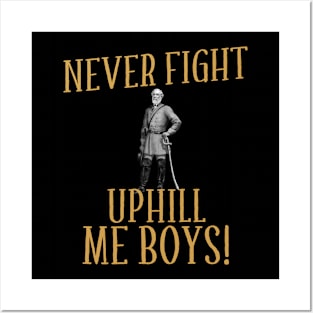 Never Fight Uphill Me Boys Robert E Lee Posters and Art